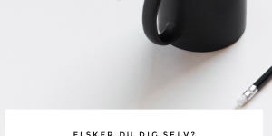 At elske sig selv er svært, fordi egoet er kristisk.
